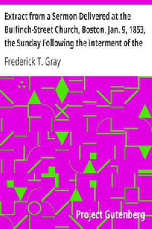 [Gutenberg 31734] • Extract from a Sermon Delivered at the Bulfinch-Street Church, Boston, Jan. 9, 1853, the Sunday Following the Interment of the Late Amos Lawrence